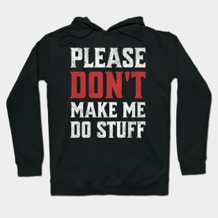 Please Don't Make Me Do Stuff Funny  Sarcastic Lazy Teenager Dark Background Hoodie
